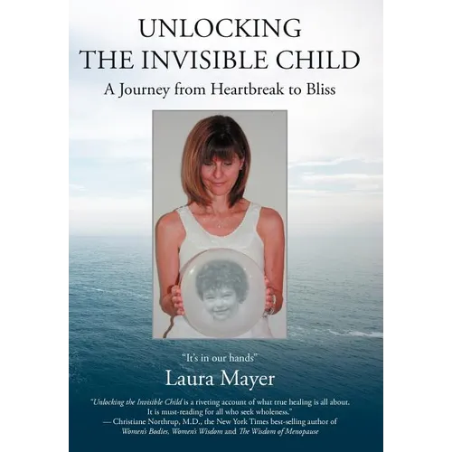Unlocking the Invisible Child: A Journey from Heartbreak to Bliss