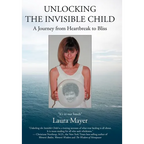 Unlocking the Invisible Child: A Journey from Heartbreak to Bliss - Hardcover