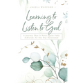 Learning to Listen to God: A Journey That is Never Quite Fully Achieved: An Any Day Devotional