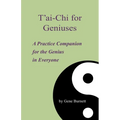 T'ai-Chi for Geniuses: A Practice Companion for the Genius in Everyone
