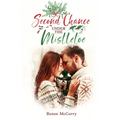 Second Chance Under the Mistletoe: A Heartwarming Small-Town Clean Second Chance Christmas Romance