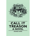 Call It Treason - A Novel