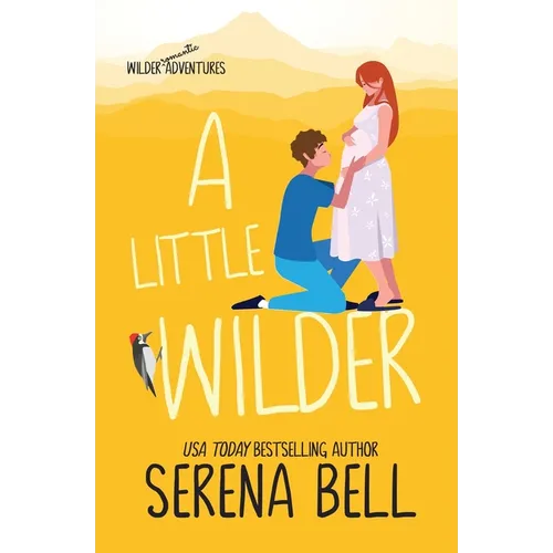 A Little Wilder: A Steamy Small-Town Romantic Comedy