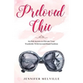 Preloved Chic: Stylish Secrets to Elevate Your Wardrobe With Second-Hand Fashion