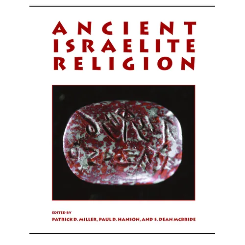 Ancient Israelite Religion: Essays in Honor of Frank Moore Cross