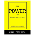 The power of Self-discipline: Mastering your mind and achieving success