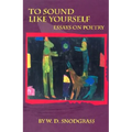 To Sound Like Yourself: Essays on Poetry
