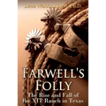 Farwell's Folly: The Rise and Fall of the XIT Ranch in Texas