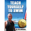 Teach Yourself To Swim In Deep Water Without Fear: In One Minute Steps