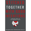 Stitched Together With Good Intentions: Finding Hope In The Broken Pieces