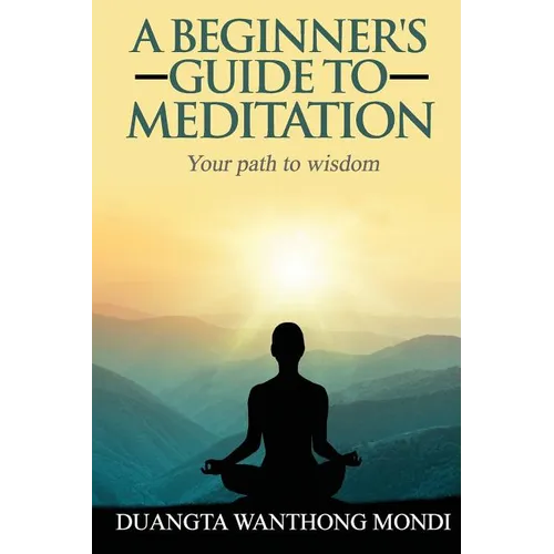 A Beginner's Guide to Meditation: Your Path to Greater Wisdom