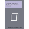 Myths And Legends Of The Lipan Apache Indians