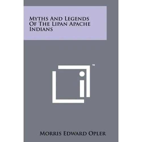 Myths And Legends Of The Lipan Apache Indians