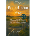 The Roundabout Way