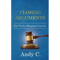 Closing Arguments: For Twelve-Stepping Lawyers