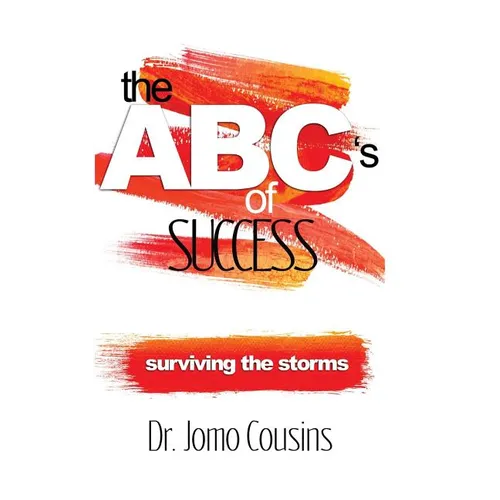 The ABC'S of Success by Dr. Jomo Cousins: Surviving The Storms