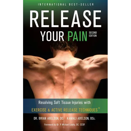 Release Your Pain - Resolving Soft Tissue Injuries with Exercise and Active Release Techniques