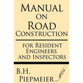 Manual on Road Construction: For Resident Engineers and Inspectors