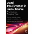 Digital Transformation in Islamic Finance: A Critical and Analytical View