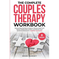 The Complete Couples Therapy Workbook: Step-By-Step Exercises to Improve Intimacy, Build Trust, Resolve Relationship Conflicts, and Recover from Emoti