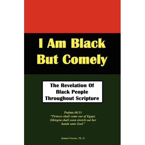 I Am Black But Comely - The Revelation Of Black People In Scripture