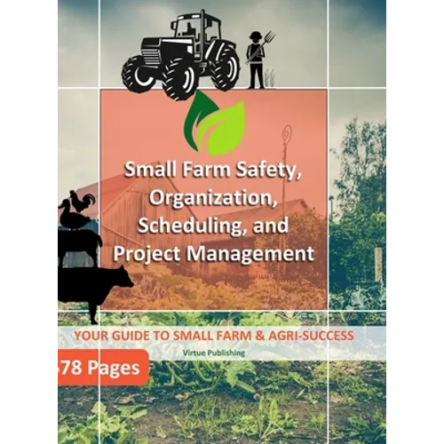 Small Farm Safety, Organization, Scheduling, and Project Management (Hard Copy)