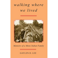 Walking Where We Lived: Memoirs of a Mono Indian Family