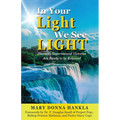 In Your Light We See LIGHT: Heaven's Supernatural Victories Are Ready To Be Released