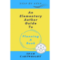 An Elementary Author Guide to: Planning A Book