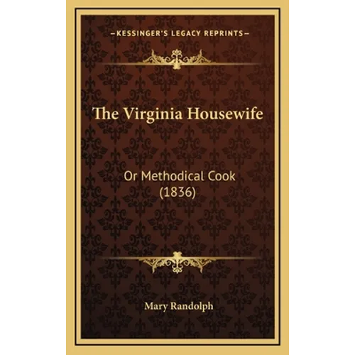 The Virginia Housewife: Or Methodical Cook (1836)