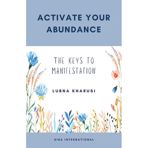 Activate Your Abundance: The Keys to Manifestation