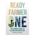 Ready Farmer One: The Farmer's Guide to Selling and Marketing