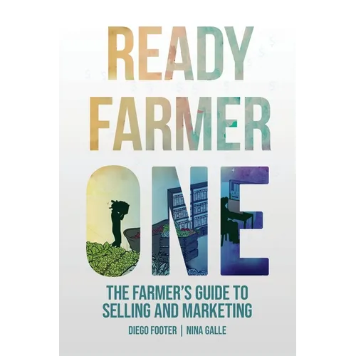 Ready Farmer One: The Farmer's Guide to Selling and Marketing