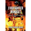 Firefighter Mindset: How To Overcome Anything