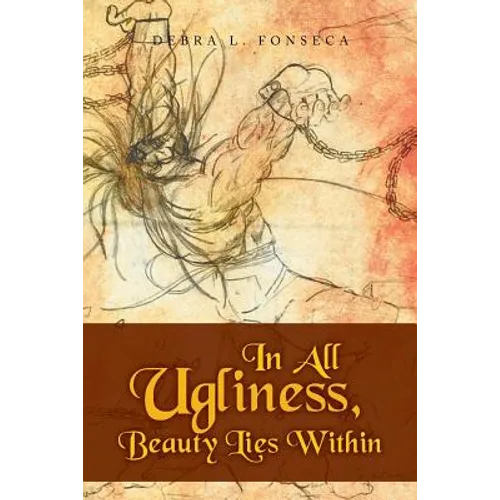 In All Ugliness, Beauty Lies Within