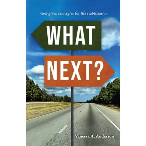 What Next?: God-Given Strategies for Life Stabilization