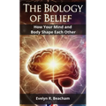 The Biology of Belief: How Your Mind and Body Shape Each Other