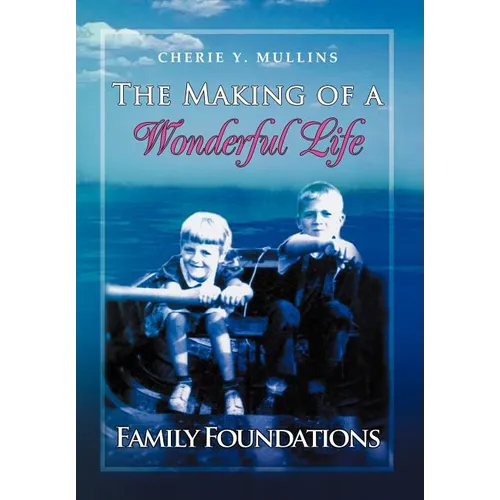 The Making of a Wonderful Life: Family Foundations