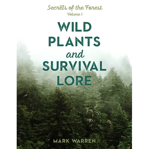 Wild Plants and Survival Lore: Secrets of the Forest