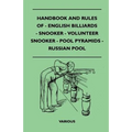 Handbook and Rules of English Billiards, Snooker, Volunteer Snooker, Pool Pyramids and Russian Pool