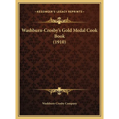 Washburn-Crosby's Gold Medal Cook Book (1910)