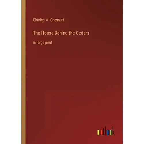 The House Behind the Cedars: in large print