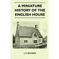 A Miniature History Of The English House