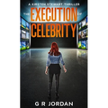 The Execution of Celebrity: A Kirsten Stewart Thriller