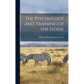 The Psychology and Training of the Horse