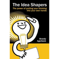 The Idea Shapers: the power of putting your thinking into your own hands