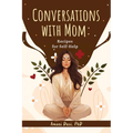 Conversations With Mom: Recipes for Self-Help