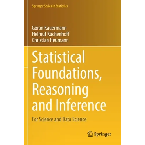 Statistical Foundations, Reasoning and Inference: For Science and Data Science
