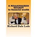 A MILLIONAIRES SECRET to financial wealth