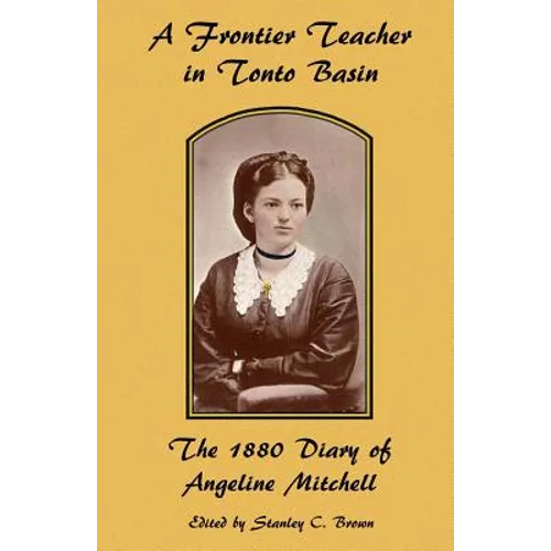 A Frontier Teacher in Tonto Basin: The 1880 Diary of Angeline Mitchell